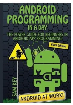 Android Programming in a Day! - Key, Sam