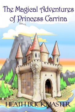 The Magical Adventures of Princess Carrina - Buckmaster, Heath