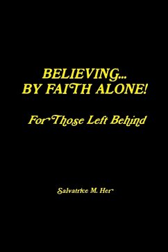BELIEVING BY FAITH ALONE - For Those Left Behind - M. Her, Salvatrice