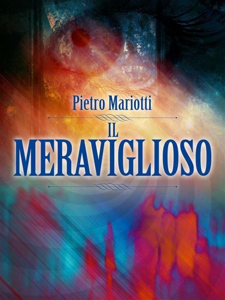 Il Meraviglioso - Telepatia - Occultismo - Ipnotismo (eBook, ePUB) Il Meraviglioso - Telepatia - Occultismo - Ipnotismo (eBook, ePUB)