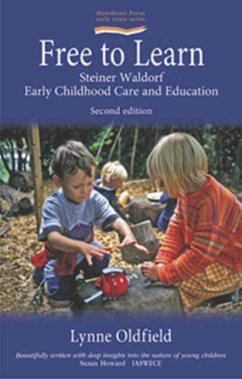 Free to Learn: Steiner Waldorf Early Childhood Care and Education - Oldfield, Lynn