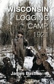 Wisconsin Logging Camp, 1921