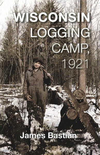Wisconsin Logging Camp, 1921