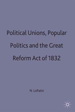 Political Unions, Popular Politics and the Great Reform Act of 1832 - LoPatin, N.