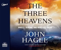 The Three Heavens: Angels, Demons and What Lies Ahead - Hagee, John