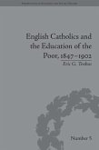 English Catholics and the Education of the Poor, 1847-1902