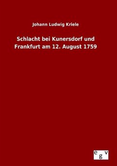 Schlacht bei Kunersdorf und Frankfurt am 12. August 1759 - Kriele, Johann Ludwig