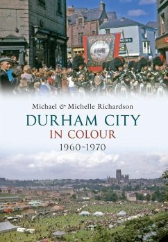 Durham City in Colour 1960-1970 - Richardson, Michael; Richardson, Michelle