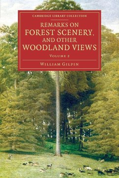 Remarks on Forest Scenery, and Other Woodland Views - Gilpin, William