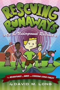 Rescuing Runaways on the Underground Railroad - Long, David