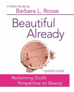 Beautiful Already - Women's Bible Study Leader Guide - Roose, Barb