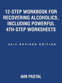 12-Step Workbook for Recovering Alcoholics, Including Powerful 4Th-Step Worksheets - Pastal, Iam