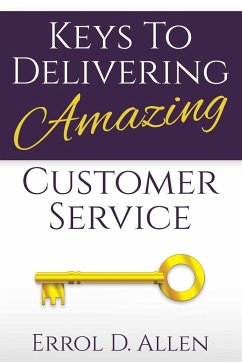 Keys to Delivering Amazing Customer Service - Allen, Errol
