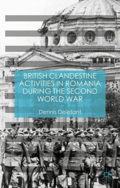 British Clandestine Activities in Romania during the Second World War - Deletant, Dennis