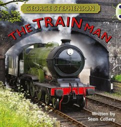 Bug Club Independent Non Fiction Year Two Gold B George Stephenson: The Train Man - Callery, Sean