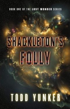 Shackleton's Folly: Volume 1 - Yunker, Todd