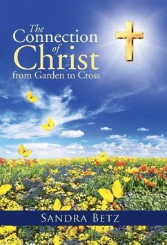 The Connection of Christ from Garden to Cross - Betz, Sandra