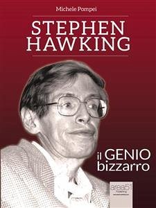 Stephen Hawking. Il genio bizzarro (eBook, ePUB) - Pompei, Michele