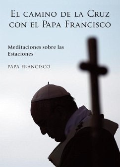 El Camino de la Cruz Con El Papa Francisco - Francisco, Papa