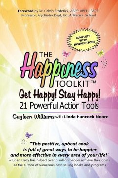 The Happiness Toolkit: Get Happy! Stay Happy! 21 Powerful Action Tools - Hancock Moore, Linda; Williams, Gayleen