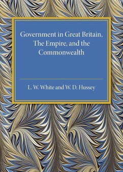 Government in Great Britain, the Empire, and the Commonwealth - White, L. W.; Hussey, W. D.