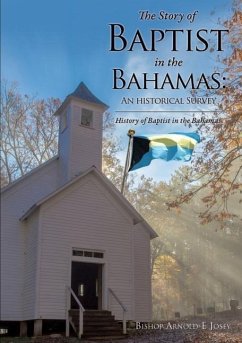 The Story of Baptist in the Bahamas: An Historical Survey - Josey, Bishop Arnold E.