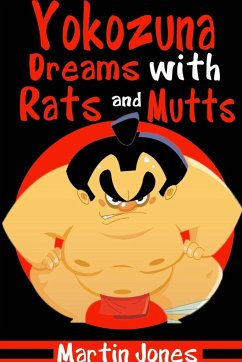 Yokozuna Dreams with Rats and Mutts - Jones, Martin