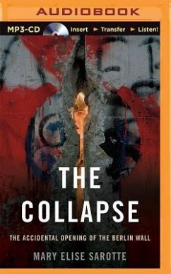 The Collapse: The Accidental Opening of the Berlin Wall - Sarotte, Mary Elise
