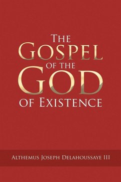 The Gospel of the God of Existence - Delahoussaye III, Althemus Joseph