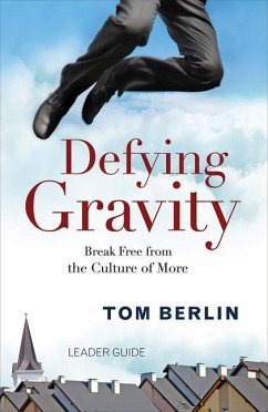 Defying Gravity: Break Free from the Culture of More - Berlin, Tom