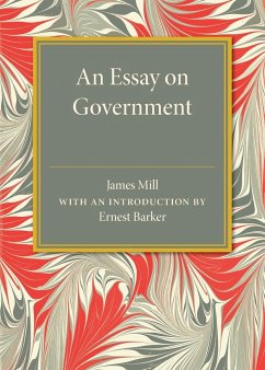 An Essay on Government - Mill, James