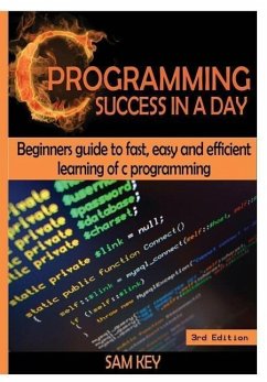 C Programming Success in a Day! - Key, Sam