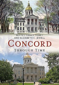 Concord Through Time - Tobey, Bettey Finney; Jewell, Elizabeth C.