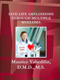 SAVE LIFE AMYLOIDOSIS THROUGH MULTIPLE MYELOMA - Vahedifar, D. M. D. M. S. Maurice