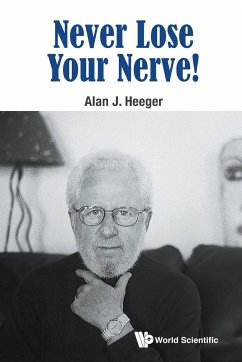 Never Lose Your Nerve! von Alan J Heeger - englisches Buch - bücher.de