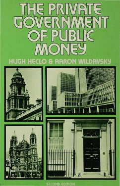 The Private Government of Public Money - Heclo, Hugh;Wildavsky, Aaron