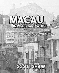 Macau in Black and White: A Photographic Exploration - Shaw, Scott