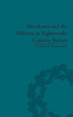 Merchants and the Military in Eighteenth-Century Britain - Bannerman, Gordon