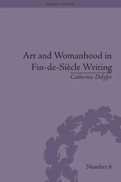 Art and Womanhood in Fin-De-Siecle Writing - Delyfer, Catherine