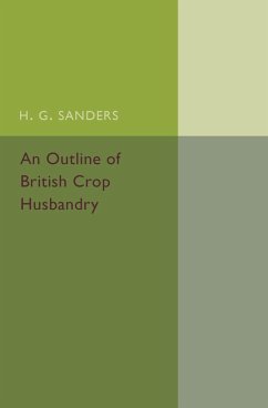 An Outline of British Crop Husbandry - Sanders, H. G.