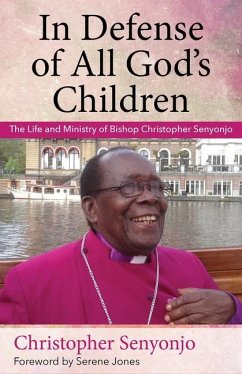 In Defense of All God's Children: The Life and Ministry of Bishop Christopher Senyonjo - Senyonjo, Christopher