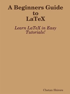 A Beginners Guide to Latex - Shirore, Chetan