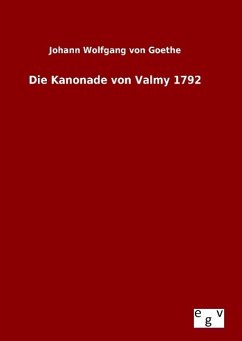 Die Kanonade von Valmy 1792 - Goethe, Johann Wolfgang von
