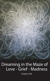 Dreaming in the Maze of Love-Grief-Madness: Poems