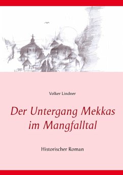 Der Untergang Mekkas im Mangfalltal - Lindner, Volker