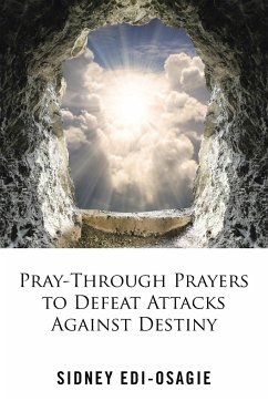 Pray-Through Prayers to Defeat Attacks Against Destiny - Edi-Osagie, Sidney