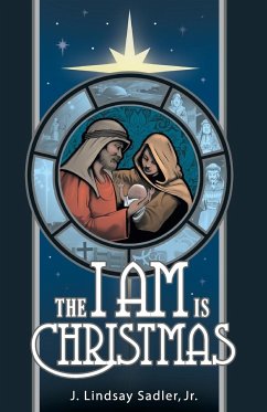 The I AM is Christmas - Sadler, Jr. J. Lindsay