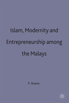 Islam, Modernity and Entrepreneurship Among the Malays - Sloane, P.