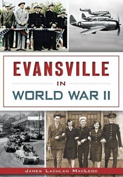 Evansville in World War II - MacLeod, James Lachlan