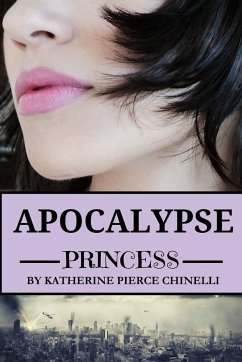 Apocalypse Princess - Chinelli, Katherine Pierce